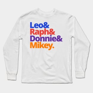 Leo & Raph & Donnie & Mikey Long Sleeve T-Shirt